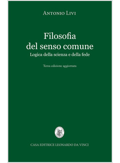 FILOSOFIA DEL SENSO COMUNE. LOGICA DELLA SCIENZA E DELLA FEDE