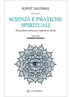 SCIENZA E PRATICHE SPIRITUALI. RICONNETTERSI ATTRAVERSO L'ESPERIENZA DIRETTA