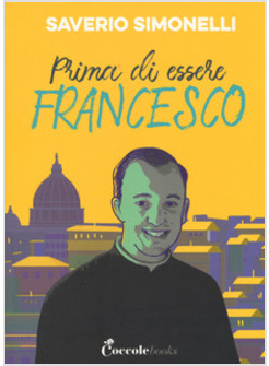 PRIMA DI ESSERE FRANCESCO