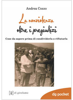 NONVIOLENZA OLTRE I PREGIUDIZI COSE DA SAPERE PRIMA DI CONDIVIDERLA O RIFIUTARLA