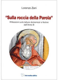 SULLA ROCCIA DELLA PAROLA RIFLESSIONI SULLE LETTURE DOMENICALI E FESTIVE ANNO B
