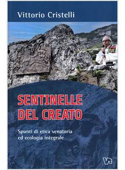 SENTINELLE DEL CREATO SPUNTI DI ETICA VENATORIA ED ECOLOGIA INTEGRALE