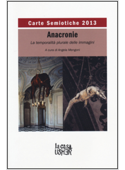 CARTE SEMIOTICHE 2013. RIVISTA INTERNAZIONALE DI SEMIOTICA E TEORIA DELLE IMMAGI