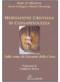 MEDITAZIONE CRISTIANA DI CONSAPEVOLEZZA SULLE ORME DI GIOVANNI DELLA CROCE