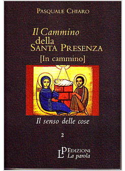 CAMMINO DELLA SANTA PRESENZA (IL). VOL. 2: IL SENSO DELLE COSE.