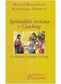 SPIRITUALITA' CRISTIANA E COACHING. LA RELAZIONE FACILITANTE DI GESU'