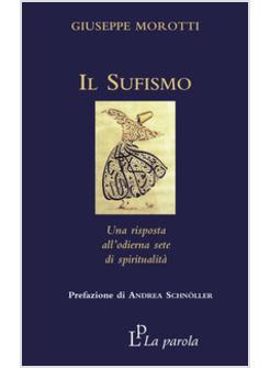 IL SUFISMO. UNA RISPOSTA ALL'ODIERNA SETE DI SPIRITUALITA'