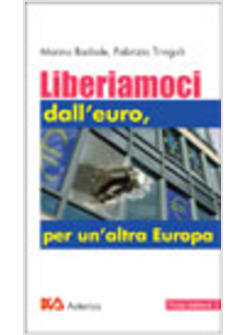 LIBERIAMO DALL'EURO PER UN'ALTRA EUROPA