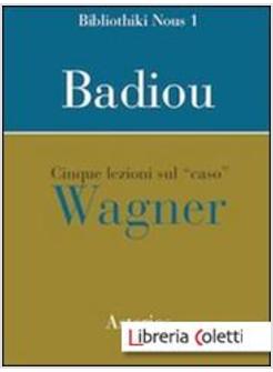 CINQUE LEZIONI SUL CASO WAGNER