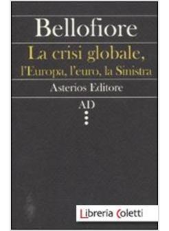 CRISI GLOBALE, L'EUROPA, L'EURO, LA SINISTRA (LA)