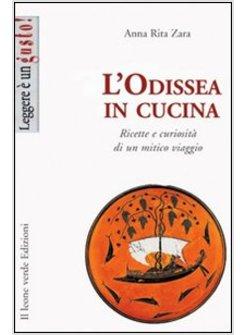 ODISSEA IN CUCINA RICETTE E CURIOSITA' DI UN MITICO VIAGGIO (L')