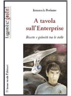 A TAVOLA SULL'ENTERPRISE RICETTE E GOLOSITA' TRA LE STELLE