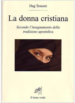 DONNA CRISTIANA SECONDO L'INSEGNAMENTO DELLA TRADIZIONE APOSTOLICA