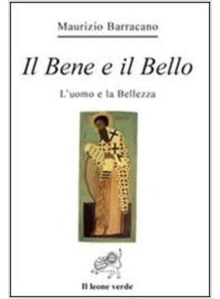 BENE E IL BELLO L'UOMO E LA BELLEZZA