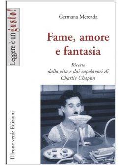 CHARLIE CHAPLIN RICETTE DALLA VITA E DAI CAPOLAVORI