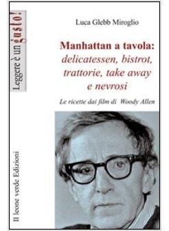 MANHATTAN A TAVOLA LE RICETTE DAI FILM DI WOODY ALLEN