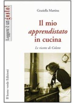 MIO APPRENDISTATO IN CUCINA LE RICETTE DI COLETTE (IL)