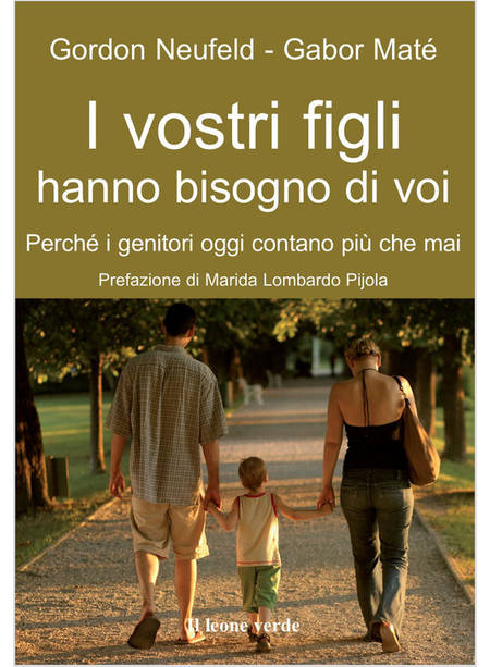 VOSTRI FIGLI HANNO BISOGNO DI VOI. PERCHE' I GENITORI OGGI CONTANO PIU' CHE MAI 