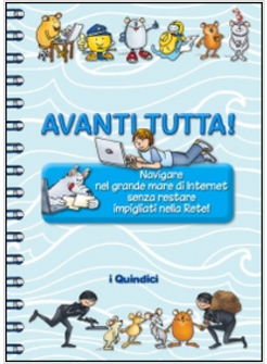 AVANTI TUTTA! NAVIGARE NEL GRANDE MARE DI INTERNET SENZA RESTARE IMPIGLIATI NELL