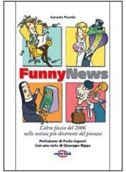 FUNNY NEWS. L'ALTRA FACCIA DEL 2006 NELLE NOTIZIE PIU' DIVERTENTI DEL PIANETA