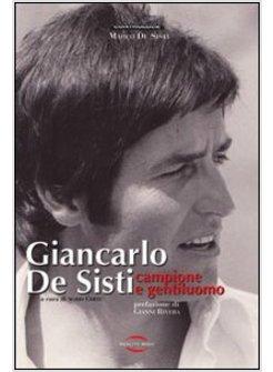 GIANCARLO DE SISTI CAMPIONE E GENTILUOMO
