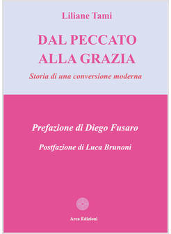 DAL PECCATO ALLA GRAZIA STORIA DI UNA CONVERSIONE MODERNA