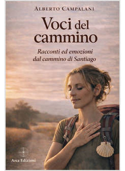 VOCI DEL CAMMINO RACCONTI ED EMOZIONI DAL CAMMINO DI SANTIAGO