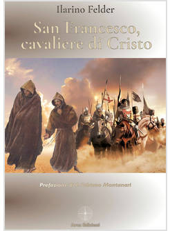 SAN FRANCESCO, CAVALIERE DI CRISTO