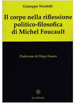 IL CORPO NELLA RIFLESSIONE POLITICO-FILOSOFICA DI MICHEL FOUCAULT 