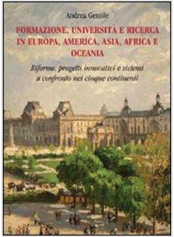 FORMAZIONE UNIVERSITA' E RICERCA IN EUROPA AMERICA ASIA AFRICA E OCEANIA.