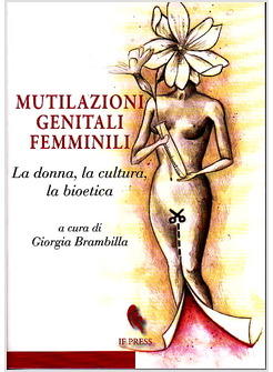 MUTILAZIONI GENITALI FEMMINILI LA DONNA LA CULTURA LA BIOETICA