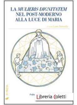 LA MULIERIS DIGNITATEM NEL POST-MODERNO ALLA LUCE DI MARIA
