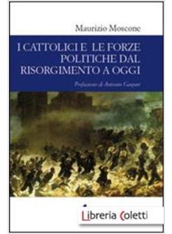CATTOLICI E LE FORZE POLITICHE DAL RISORGIMENTO A OGGI (I)