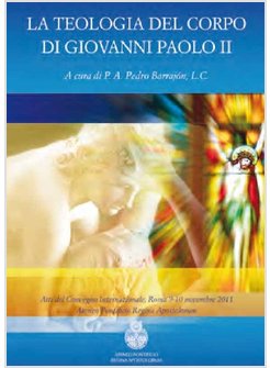 TEOLOGIA DEL CORPO DI GIOVANNI PAOLO II. EDIZ. ITALIANA, INGLESE E SPAGNOLA (LA)