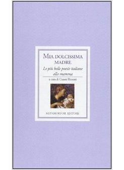 MIA DOLCISSIMA MADRE LE PIU' BELLE POESIE ITALIANE ALLA MAMMA