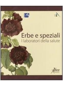 ERBE E SPEZIALI. I LABORATORI DELLA SALUTE