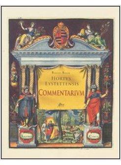 HORTUS EYSTETTENSIS. COMMENTARIUM. EDIZ. ITALIANA, INGLESE E TEDESCA