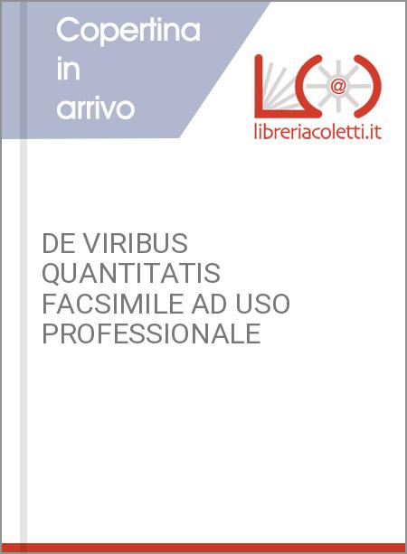 DE VIRIBUS QUANTITATIS FACSIMILE AD USO PROFESSIONALE