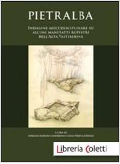 PIETRALBA. INDAGINE MULTIDISCIPLINARE SU ALCUNI MANUFATTI RUPESTRI DELL'ALTA VAL