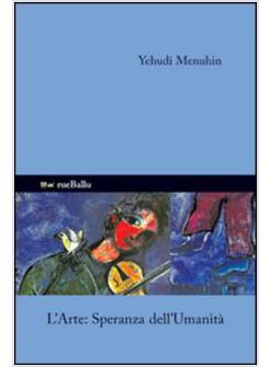 L'ARTE SPERANZA DELL'UMANITA'