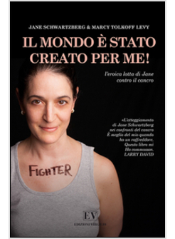 MONDO E' STATO CREATO PER ME. L'EROICA LOTTA DI JANE CONTRO IL CANCRO (IL)