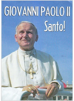 GIOVANNI PAOLO II, SANTO!