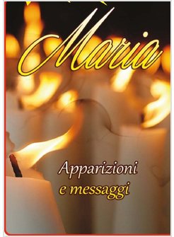 MARIA. APPARIZIONI E MESSAGGI