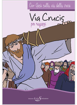 CON GESU' SULLA VIA DELLA CROCE. VIA CRUCIS PER RAGAZZI