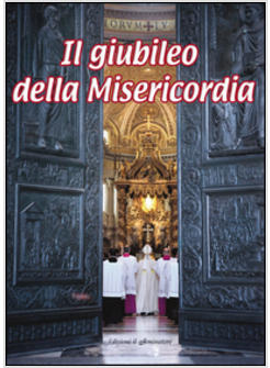 GIUBILEO DELLA MISERICORDIA. ANNO DELLA MISERICORDIA (IL)