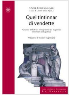QUEL TINTINNAR DI VENDETTE GIUSTIZIA DIFFICILE TRA PROTAGONISMO DEI MAGISTRATI E