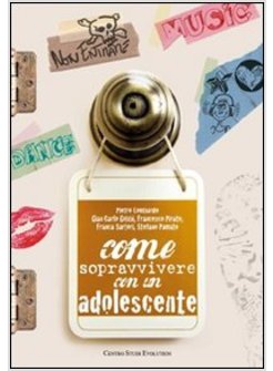 COME SOPRAVVIVERE CON UN ADOLESCENTE