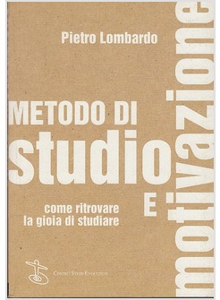 METODO DI STUDIO E MOTIVAZIONE. COME RITROVARE LA GIOIA DI STUDIARE