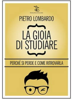 LA GIOIA DI STUDIARE PERCHE' SI PERDE E COME RITROVARLA