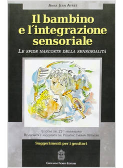 IL BAMBINO E L'INTEGRAZIONE SENSORIALE. LE SFIDE NASCOSTE DELLA SENSORIALITA'